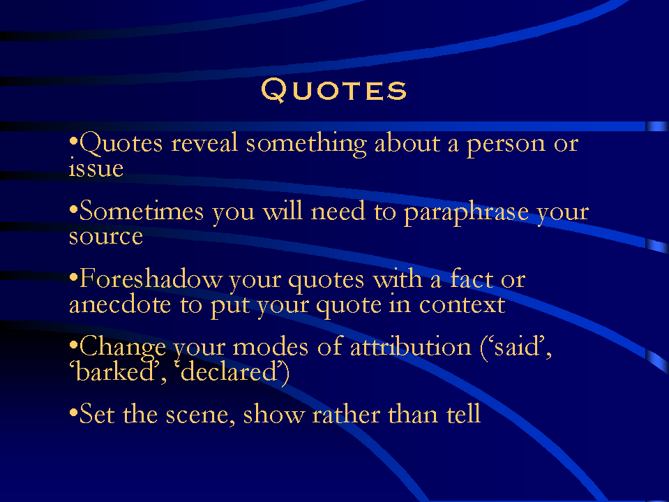 You will need to make full use of quotes for your feature article.